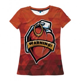 Женская футболка 3D с принтом Warning в Екатеринбурге, 100% полиэфир ( синтетическое хлопкоподобное полотно) | прямой крой, круглый вырез горловины, длина до линии бедер | cool | grenade | heart | hype | pin | red | vanguard | warning | авангард | граната | красный | круто | любовь | сердце | хайп | чека