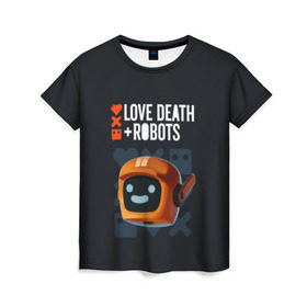 Женская футболка 3D с принтом Love, Death & Robots в Екатеринбурге, 100% полиэфир ( синтетическое хлопкоподобное полотно) | прямой крой, круглый вырез горловины, длина до линии бедер | cartoon | death | fantasy | heavy | horror | metal | miller | netflix | robots | tim | witness | любовь | миллер | мультфильм | робот | роботы | тим | ужасы | фэнтези