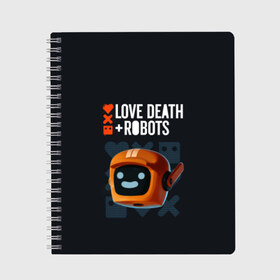 Тетрадь с принтом Love Death & Robots в Екатеринбурге, 100% бумага | 48 листов, плотность листов — 60 г/м2, плотность картонной обложки — 250 г/м2. Листы скреплены сбоку удобной пружинной спиралью. Уголки страниц и обложки скругленные. Цвет линий — светло-серый
 | cartoon | death | fantasy | heavy | horror | metal | miller | netflix | robots | tim | witness | любовь | миллер | мультфильм | робот | роботы | тим | ужасы | фэнтези