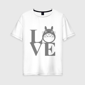 Женская футболка хлопок Oversize с принтом Love Totoro в Екатеринбурге, 100% хлопок | свободный крой, круглый ворот, спущенный рукав, длина до линии бедер
 | forest | friend | ghibli | japan | keeper | miyazaki | nature | neigbor | neighbour | totoro | анимация | аниме | гибли | дерево | друг | животные | лес | люблю | любовь | милый | мир | миядзаки | мульт | мультфильм | приключения | природа