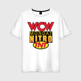 Женская футболка хлопок Oversize с принтом WCW Monday Night Nitro в Екатеринбурге, 100% хлопок | свободный крой, круглый ворот, спущенный рукав, длина до линии бедер
 | Тематика изображения на принте: nitro | wcw | wrestling | рестлинг