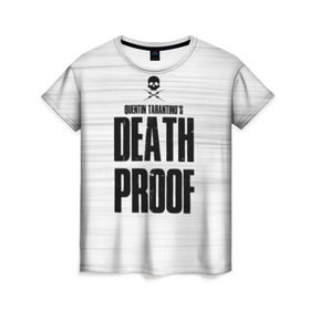 Женская футболка 3D с принтом Death Proof в Екатеринбурге, 100% полиэфир ( синтетическое хлопкоподобное полотно) | прямой крой, круглый вырез горловины, длина до линии бедер | death proof | quentin | tarantino | квентин тарантино | тарантино