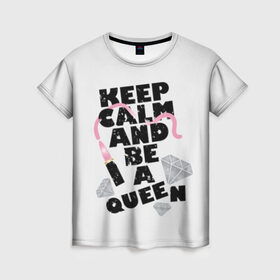 Женская футболка 3D с принтом Keep calm and be a queen в Екатеринбурге, 100% полиэфир ( синтетическое хлопкоподобное полотно) | прямой крой, круглый вырез горловины, длина до линии бедер | appeal | be | diamonds | faceted | font | inscription | keep calm | motto | pink | precious | princess | queen | slogan | stones | text | алмазы | блеск | бриллианты | будь | губн | девиз | драгоценные | камни | королева | лозунг | надпись | помада | приз