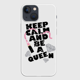 Чехол для iPhone 13 mini с принтом Keep calm and be a queen в Екатеринбурге,  |  | appeal | be | diamonds | faceted | font | inscription | keep calm | motto | pink | precious | princess | queen | slogan | stones | text | алмазы | блеск | бриллианты | будь | губн | девиз | драгоценные | камни | королева | лозунг | надпись | помада | приз