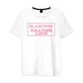 Мужская футболка хлопок с принтом BLACKPINK KILL THIS LOVE в Екатеринбурге, 100% хлопок | прямой крой, круглый вырез горловины, длина до линии бедер, слегка спущенное плечо. | black | blackpink | k pop | kill | korea | kpop | music | pink | pop | блекпинк | кпоп | музыка