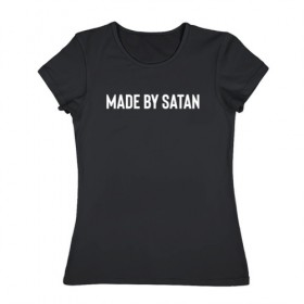 Женская футболка хлопок с принтом Сделано сатаной в Екатеринбурге, 100% хлопок | прямой крой, круглый вырез горловины, длина до линии бедер, слегка спущенное плечо | made by | made by satan | satan | сделано сатаной