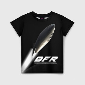 Детская футболка 3D с принтом BFR (Big Falcon Rocket) в Екатеринбурге, 100% гипоаллергенный полиэфир | прямой крой, круглый вырез горловины, длина до линии бедер, чуть спущенное плечо, ткань немного тянется | Тематика изображения на принте: bfr | big falcon rocket | elon musk | falcon 9 | falcon heavy | spacex | илон маск | космический корабль | космос | ракета