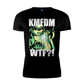 Мужская футболка премиум с принтом KMFDM - WTF?! в Екатеринбурге, 92% хлопок, 8% лайкра | приталенный силуэт, круглый вырез ворота, длина до линии бедра, короткий рукав | Тематика изображения на принте: aggrotech | ebm | girl | industrial | kmfdm | metal | music | rock | techno | wtf | втф | девушка | индастриал | метал | музыка | рок