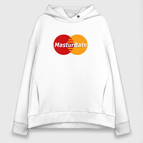 Женское худи Oversize хлопок с принтом MasturBate в Екатеринбурге, френч-терри — 70% хлопок, 30% полиэстер. Мягкий теплый начес внутри —100% хлопок | боковые карманы, эластичные манжеты и нижняя кромка, капюшон на магнитной кнопке | mastercard | принт | принт на футболке | футболка с принтом