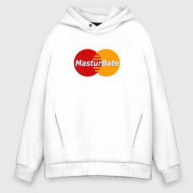 Мужское худи Oversize хлопок с принтом MasturBate в Екатеринбурге, френч-терри — 70% хлопок, 30% полиэстер. Мягкий теплый начес внутри —100% хлопок | боковые карманы, эластичные манжеты и нижняя кромка, капюшон на магнитной кнопке | Тематика изображения на принте: mastercard | принт | принт на футболке | футболка с принтом