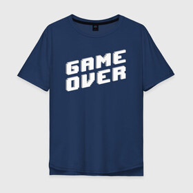 Мужская футболка хлопок Oversize с принтом Game Over в Екатеринбурге, 100% хлопок | свободный крой, круглый ворот, “спинка” длиннее передней части | game | pixels | retro | игра | игра окончена | игры | пиксели | пиксель | ретро