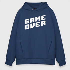 Мужское худи Oversize хлопок с принтом Game Over в Екатеринбурге, френч-терри — 70% хлопок, 30% полиэстер. Мягкий теплый начес внутри —100% хлопок | боковые карманы, эластичные манжеты и нижняя кромка, капюшон на магнитной кнопке | game | pixels | retro | игра | игра окончена | игры | пиксели | пиксель | ретро