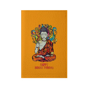 Обложка для паспорта матовая кожа с принтом Happy Buddha Purnima в Екатеринбурге, натуральная матовая кожа | размер 19,3 х 13,7 см; прозрачные пластиковые крепления | buddha | golden | happy | indian | kesa | lotus | monk | orange | ornament | pattern | pose | religion | shakyamuni | spiritual | te | будда | буддизм | духовный | золотой | индийский | кашая | кэса | лотос | оранжевый | орнамент | основатель | по