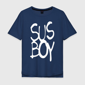 Мужская футболка хлопок Oversize с принтом Sus Boy в Екатеринбурге, 100% хлопок | свободный крой, круглый ворот, “спинка” длиннее передней части | Тематика изображения на принте: lil peep | rap | лил пип | рэп