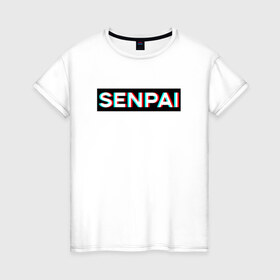 Женская футболка хлопок с принтом SENPAI в Екатеринбурге, 100% хлопок | прямой крой, круглый вырез горловины, длина до линии бедер, слегка спущенное плечо | Тематика изображения на принте: ahegao | anime | glitch | senpai | аниме | ахегао | глитч | надписи | семпай | сенпай