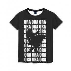 Женская футболка 3D с принтом ORA ORA ORA в Екатеринбурге, 100% полиэфир ( синтетическое хлопкоподобное полотно) | прямой крой, круглый вырез горловины, длина до линии бедер | anime | aureo | jojo | jojos | jojos bizarre adventure | vento | боевик | джоджо | иероглиф | манга | приключения | стиль | ужасы | фэнтези | япония