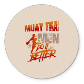 Коврик для мышки круглый с принтом Muay Thai в Екатеринбурге, резина и полиэстер | круглая форма, изображение наносится на всю лицевую часть | fight | muay thai | thai boxing | ufc | бокс | ката | кикбоксин | лаос | лоу кик | муай | мьянма | поединок | таиланд | тай | тайский | таолу
