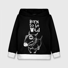 Детская толстовка 3D с принтом Born to be wild в Екатеринбурге, 100% полиэстер | двухслойный капюшон со шнурком для регулировки, мягкие манжеты на рукавах и по низу толстовки, спереди карман-кенгуру с мягким внутренним слоем | angry | animals | authority | b | black and white | bull terrier | bully | cool | dog | fight | illustration | swag | thug | wild | авторитет | бандит | бойцовый | бультерьер | дикий | животные | злой | иллюстрация | крутой | надпись | ошейник | п