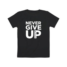 Детская футболка хлопок с принтом Never Give UP в Екатеринбурге, 100% хлопок | круглый вырез горловины, полуприлегающий силуэт, длина до линии бедер | blackb | blvckb | never give up | salah | ливерпуль | салах