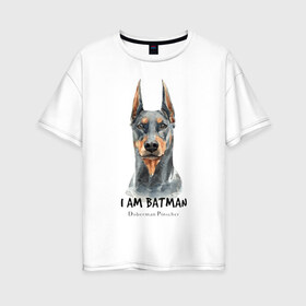 Женская футболка хлопок Oversize с принтом Доберман в Екатеринбурге, 100% хлопок | свободный крой, круглый ворот, спущенный рукав, длина до линии бедер
 | doberman | доберман | пинчер | собака | собаки