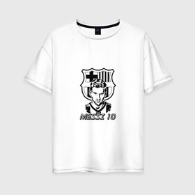 Женская футболка хлопок Oversize с принтом лео месси1 в Екатеринбурге, 100% хлопок | свободный крой, круглый ворот, спущенный рукав, длина до линии бедер
 | барселона | лео месси | лионель месси | месси | месси барса