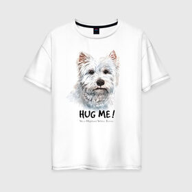 Женская футболка хлопок Oversize с принтом Вест-хайленд-уайт-терьер в Екатеринбурге, 100% хлопок | свободный крой, круглый ворот, спущенный рукав, длина до линии бедер
 | dog | highland | terrier | west | white | вест | собака | собаки | терьер | уайт | хайленд
