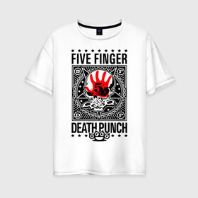 Женская футболка хлопок Oversize с принтом Five Finger Death Punch в Екатеринбурге, 100% хлопок | свободный крой, круглый ворот, спущенный рукав, длина до линии бедер
 | 5fdp | ffdp | five finger death punch | metal | альтернатива | группы | метал | музыка | хеви метал