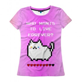 Женская футболка 3D с принтом Cat forever в Екатеринбурге, 100% полиэфир ( синтетическое хлопкоподобное полотно) | прямой крой, круглый вырез горловины, длина до линии бедер | 9 жизней | forever | pixel art | queen | wants to live | квин цитата | котенок | котик | котики | коты | кошка | кошки | пиксели | пиксель арт