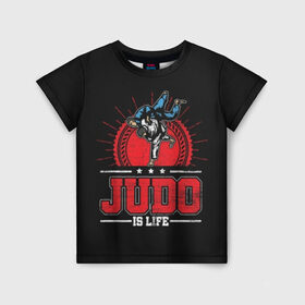 Детская футболка 3D с принтом Judo is life в Екатеринбурге, 100% гипоаллергенный полиэфир | прямой крой, круглый вырез горловины, длина до линии бедер, чуть спущенное плечо, ткань немного тянется | Тематика изображения на принте: glory | guruma | judo | kata otoshi | m 1 | ufc | бой | борьба | дзюдзюцу | дзюдо | кимоно | мотивация | мягкий | приемы | путь | сила | скорость | спорт | стиль | татами | япония
