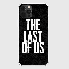 Чехол для iPhone 12 Pro с принтом THE LAST OF US в Екатеринбурге, силикон | область печати: задняя сторона чехла, без боковых панелей | gamer | player | stels | the last of us | the last of us part 2 | бегун | джоэл | каннибалы | охотники | сталкер | топляк | цикады | щелкун | элли