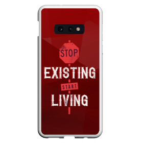 Чехол для Samsung S10E с принтом Stop existing в Екатеринбурге, Силикон | Область печати: задняя сторона чехла, без боковых панелей | арт | графика | надписи