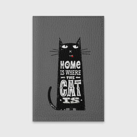 Обложка для паспорта матовая кожа с принтом Дом там, где твой кот в Екатеринбурге, натуральная матовая кожа | размер 19,3 х 13,7 см; прозрачные пластиковые крепления | black | cat | cool | gray | kitten | motto | muzzle | slogan | text | white | белый | девиз | кот | котёнок | котик | кошачья | лозунг | прикольный | серый | текст | черный