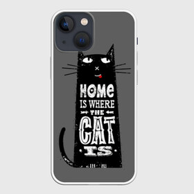 Чехол для iPhone 13 mini с принтом Дом там, где твой кот в Екатеринбурге,  |  | black | cat | cool | gray | kitten | motto | muzzle | slogan | text | white | белый | девиз | кот | котёнок | котик | кошачья | лозунг | прикольный | серый | текст | черный