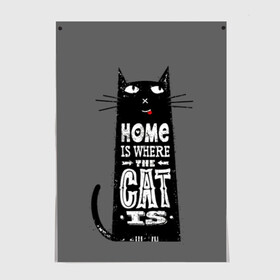 Постер с принтом Дом там, где твой кот в Екатеринбурге, 100% бумага
 | бумага, плотность 150 мг. Матовая, но за счет высокого коэффициента гладкости имеет небольшой блеск и дает на свету блики, но в отличии от глянцевой бумаги не покрыта лаком | black | cat | cool | gray | kitten | motto | muzzle | slogan | text | white | белый | девиз | кот | котёнок | котик | кошачья | лозунг | прикольный | серый | текст | черный