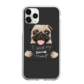 Чехол для iPhone 11 Pro Max матовый с принтом I need my “reward” в Екатеринбурге, Силикон |  | animal | breed | dog | eyes | funny | gray | look | muzzle | pug | slogan | text | взгляд | глаза | животное | забавный | мопс | порода | серый | слоган | собака | текст