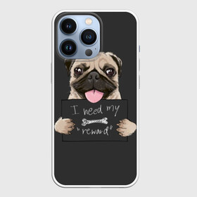 Чехол для iPhone 13 Pro с принтом I need my “reward” в Екатеринбурге,  |  | animal | breed | dog | eyes | funny | gray | look | muzzle | pug | slogan | text | взгляд | глаза | животное | забавный | мопс | порода | серый | слоган | собака | текст