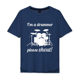 Мужская футболка хлопок Oversize с принтом Я барабанщик, так что кричите! в Екатеринбурге, 100% хлопок | свободный крой, круглый ворот, “спинка” длиннее передней части | drum | drummer | барабан | барабанщик | барабаны