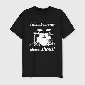 Мужская футболка премиум с принтом Я барабанщик, так что кричите! в Екатеринбурге, 92% хлопок, 8% лайкра | приталенный силуэт, круглый вырез ворота, длина до линии бедра, короткий рукав | Тематика изображения на принте: drum | drummer | барабан | барабанщик | барабаны