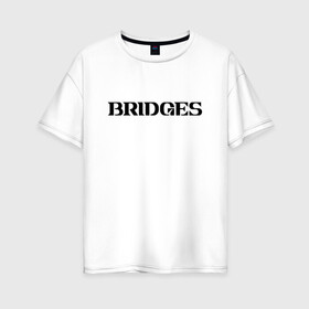 Женская футболка хлопок Oversize с принтом BRIDGES в Екатеринбурге, 100% хлопок | свободный крой, круглый ворот, спущенный рукав, длина до линии бедер
 | bridges | death stranding | fragile express | games | kojima | kojima productions | logo | ludens | игры | кодзима | лого | люденс