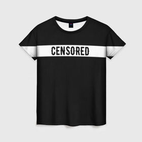 Женская футболка 3D с принтом CENSORED / ЦЕНЗУРА в Екатеринбурге, 100% полиэфир ( синтетическое хлопкоподобное полотно) | прямой крой, круглый вырез горловины, длина до линии бедер | Тематика изображения на принте: advisory | censored | content | explicit | label | logo | parental | rap | rapper | rappers | внимание | лексика | мат | ненормативная | нормативная | рэп | рэпер | рэперы | слова