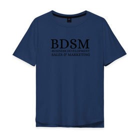 Мужская футболка хлопок Oversize с принтом BDSM в Екатеринбурге, 100% хлопок | свободный крой, круглый ворот, “спинка” длиннее передней части | business | development | marketing | sales