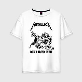 Женская футболка хлопок Oversize с принтом METALLICA в Екатеринбурге, 100% хлопок | свободный крой, круглый ворот, спущенный рукав, длина до линии бедер
 | matters metallica | music | nothing else | rock | trash metal | группа | музыка | музыканты | рок | трэш металл