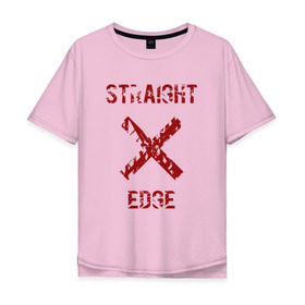 Мужская футболка хлопок Oversize с принтом Straight edge в Екатеринбурге, 100% хлопок | свободный крой, круглый ворот, “спинка” длиннее передней части | Тематика изображения на принте: straight edge | sxe | острая грань | схе