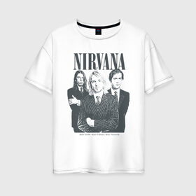 Женская футболка хлопок Oversize с принтом Nirvana в Екатеринбурге, 100% хлопок | свободный крой, круглый ворот, спущенный рукав, длина до линии бедер
 | альтернативный рок | американская | гранж | дэйв грол | крист энтони новоселич | курт кобейн | рок группа