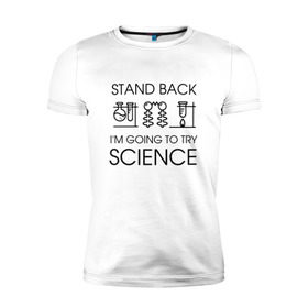 Мужская футболка премиум с принтом Наука на практике в Екатеринбурге, 92% хлопок, 8% лайкра | приталенный силуэт, круглый вырез ворота, длина до линии бедра, короткий рукав | geek | science | ботан | наука | научно популярный | научпоп | популярная наука | ученый