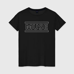 Женская футболка хлопок с принтом MUSE в Екатеринбурге, 100% хлопок | прямой крой, круглый вырез горловины, длина до линии бедер, слегка спущенное плечо | muse | music | rock | группа | музыка | рок | рок группа