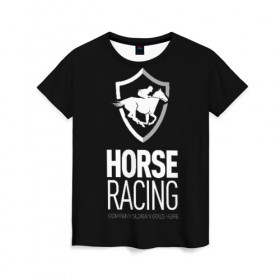 Женская футболка 3D с принтом Horse racing в Екатеринбурге, 100% полиэфир ( синтетическое хлопкоподобное полотно) | прямой крой, круглый вырез горловины, длина до линии бедер | animal | black | emblem | rider | riding | slogan | sport | text | white | белый | езда | животное | конь | лошадь | наездник | слоган | спорт | текст | черный | эмблема