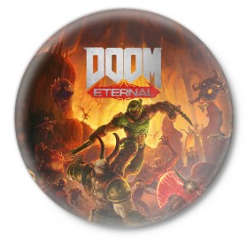 Значок с принтом Doom в Екатеринбурге,  металл | круглая форма, металлическая застежка в виде булавки | cacodemon | doom | eternal | вечность | вечный | дум | итёрнал | какодемон | этернал