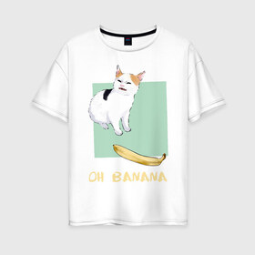 Женская футболка хлопок Oversize с принтом Banana Cat в Екатеринбурге, 100% хлопок | свободный крой, круглый ворот, спущенный рукав, длина до линии бедер
 | cat | meme | picture | банан | картинки | кот | котики | коты | кошки | мем | прикольные
