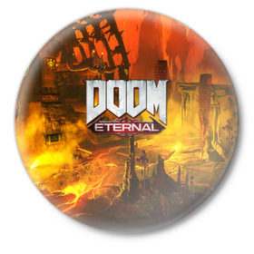 Значок с принтом DOOM ETERNAL в Екатеринбурге,  металл | круглая форма, металлическая застежка в виде булавки | doom | doom eternal | game | дум